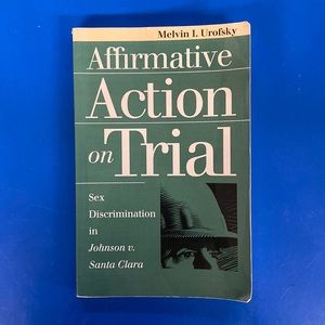 Affirmative Action on Trial Sex Discrimination in Johnson v. Santa Clara